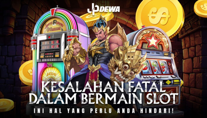 Kesalahan Bermain Slot: Hindari Hal Fatal ini !