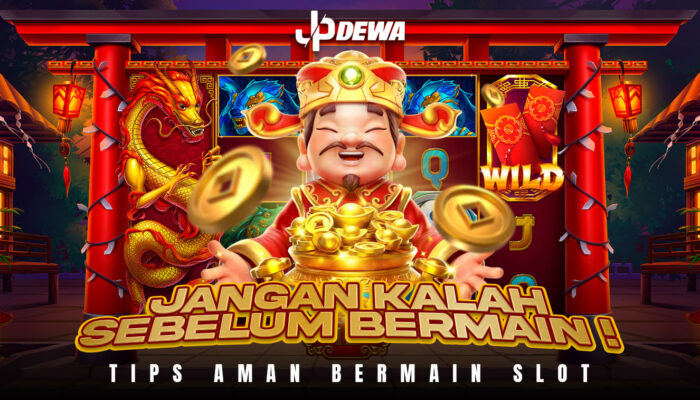 Tips Aman Bermain Slot! Jangan Kalah Sebelum Bermain