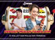 Deposit Mudah Tanpa ATM: E-Wallet dan Pulsa Kini Tersedia