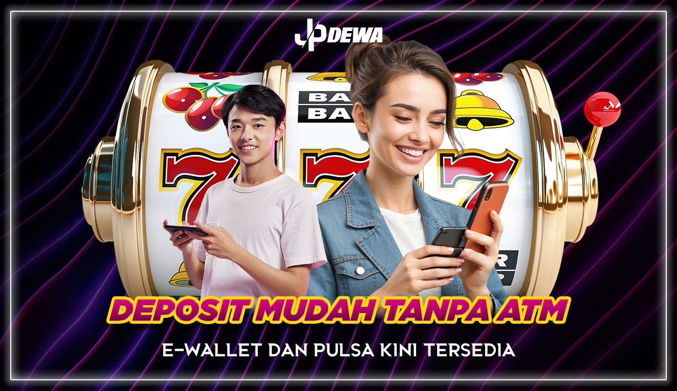 Deposit Mudah Tanpa ATM: E-Wallet dan Pulsa Kini Tersedia