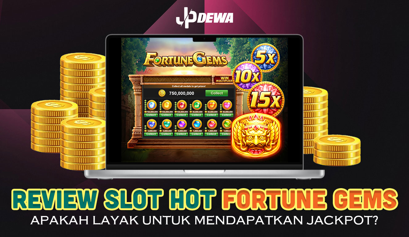 Fortune Gems: Layak Jackpot Atau Tidak?