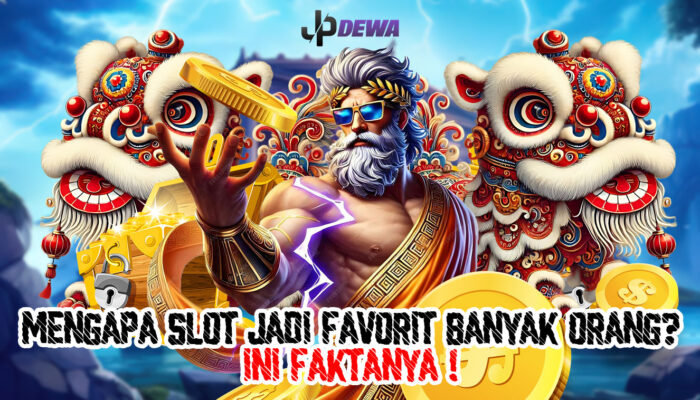 Mengapa Slot Jadi Favorit Banyak Orang? Simak Faktanya!