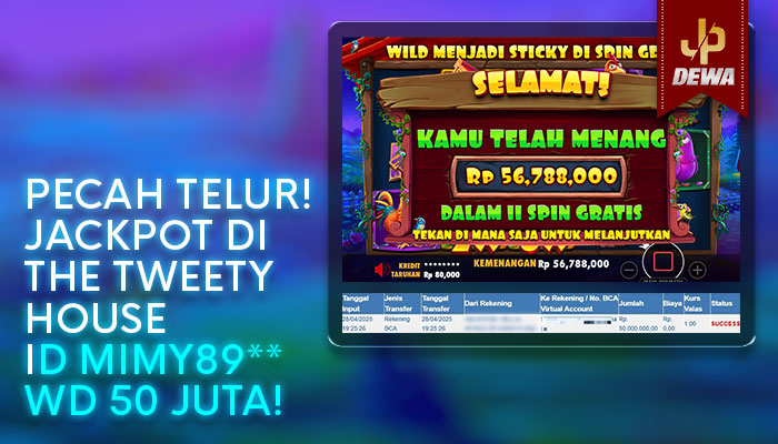 Jackpot The Tweety House: Pecah Telur Member WD 50 Juta